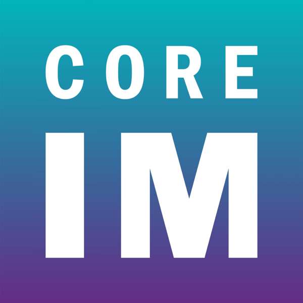 Core IM | Internal Medicine Podcast – Core IM Team
