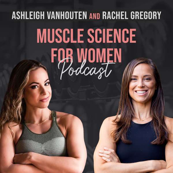 Muscle Science for Women – Ashleigh VanHouten & Rachel Gregory