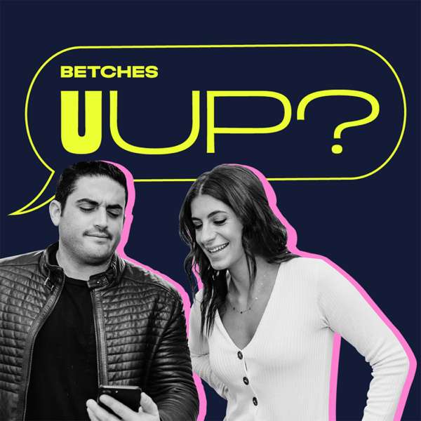 U Up? – Betches Media