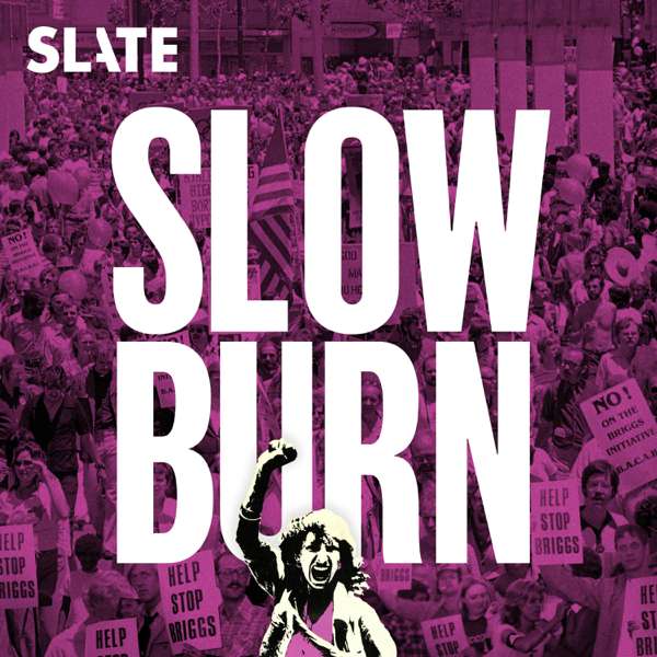 Slow Burn – Slate Podcasts