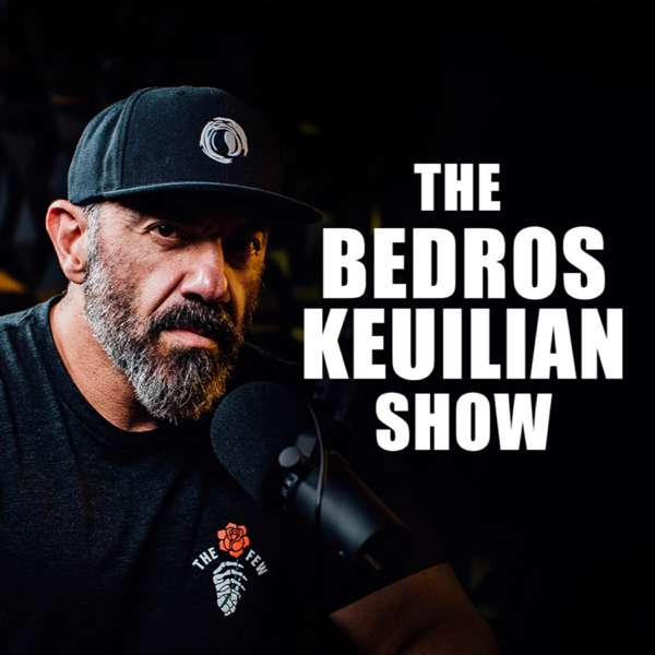 Bedros Keuilian Podcast Show – Bedros Keuilian