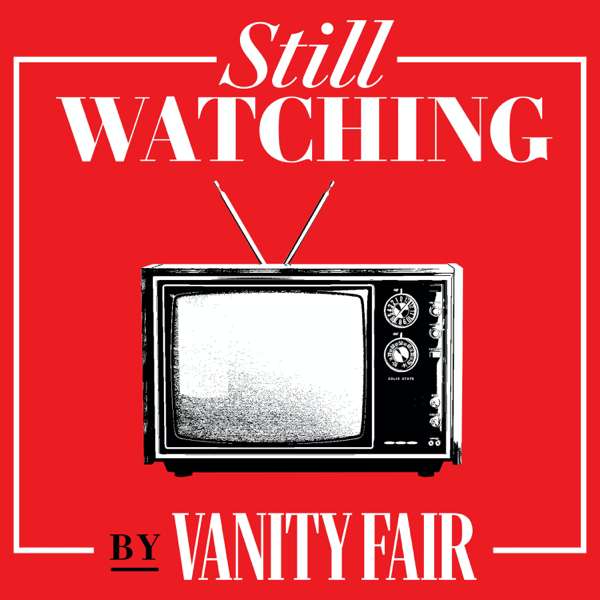 Still Watching – Vanity Fair