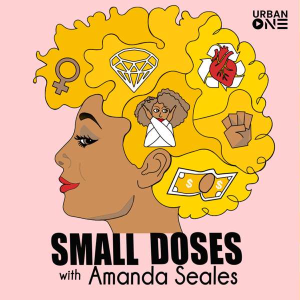 Small Doses with Amanda Seales – Urban One Podcast Network