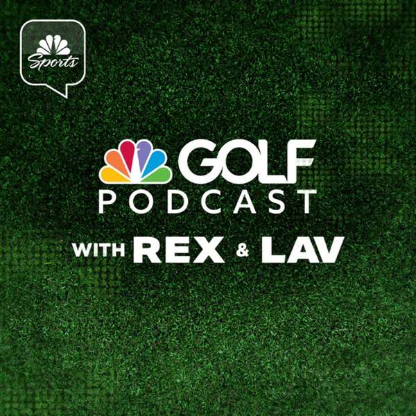 Golf Channel Podcast with Rex & Lav – Golf Channel