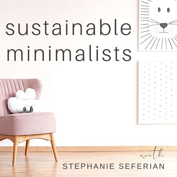 Sustainable Minimalists – Stephanie Seferian