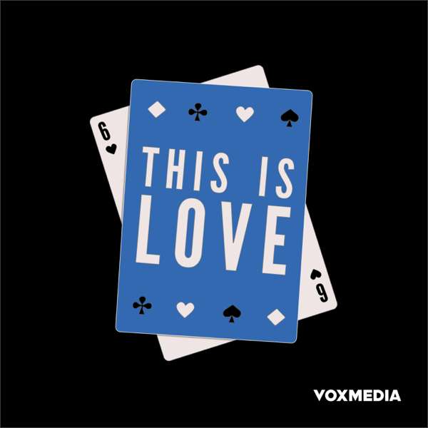 This is Love – Vox Media Podcast Network