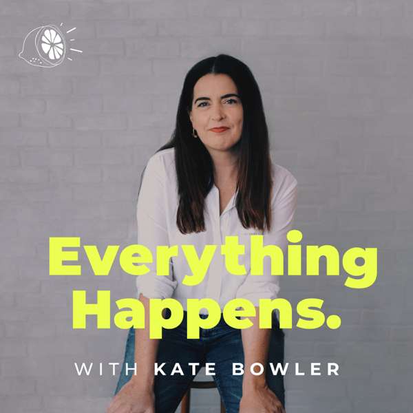 Everything Happens with Kate Bowler – Everything Happens Studios