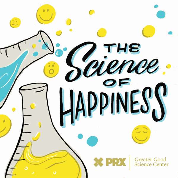 The Science of Happiness – PRX and Greater Good Science Center