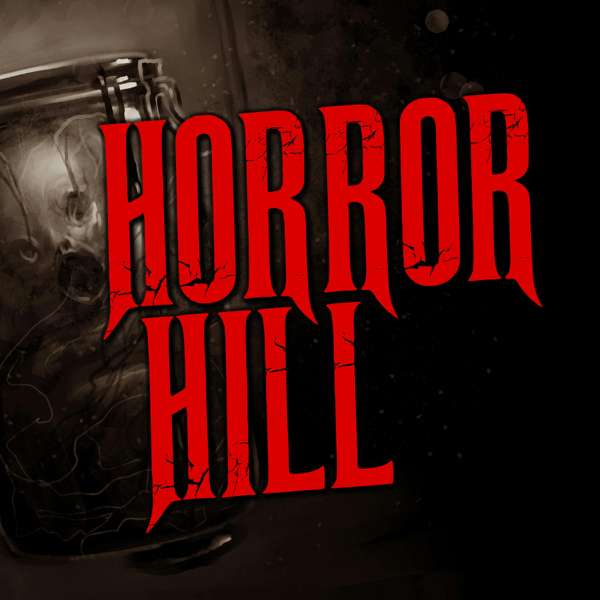 Horror Hill: A Horror Anthology and Scary Stories Series Podcast – Chilling Entertainment, LLC & Studio71