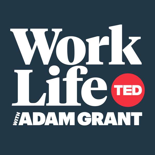 WorkLife with Adam Grant – TED