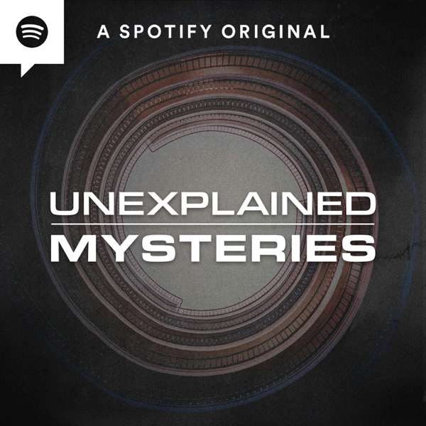 Unexplained Mysteries – Spotify Studios