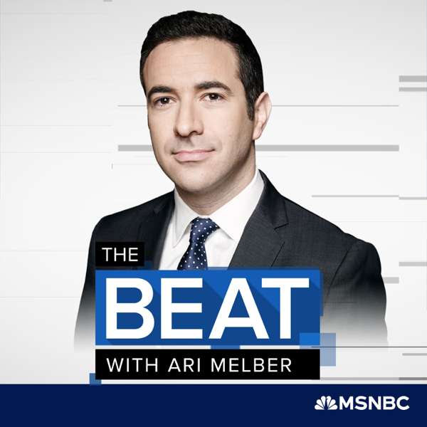 The Beat with Ari Melber – Ari Melber, MSNBC