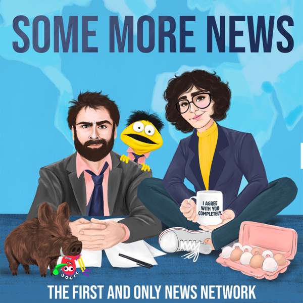 Some More News – SomeMoreNews | PodcastOne