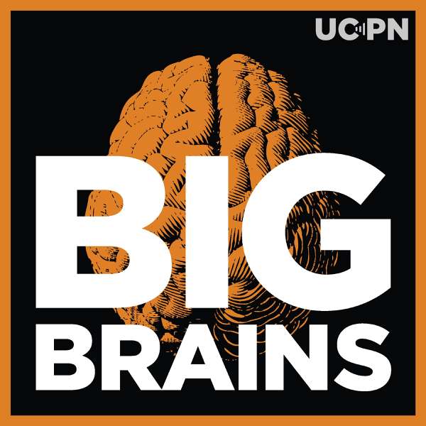 Big Brains – University of Chicago Podcast Network