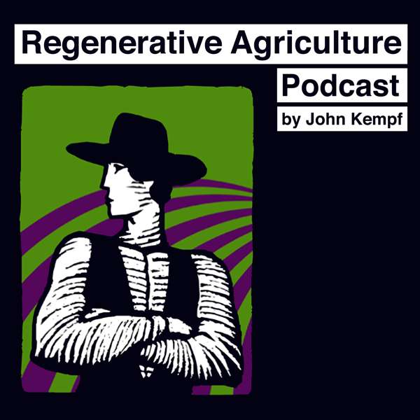 Regenerative Agriculture Podcast – John Kempf