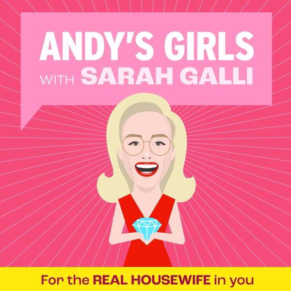 Andy’s Girls: A Real Housewives Podcast – Sarah Galli