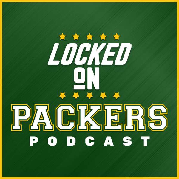 Locked On Packers – Daily Podcast On The Green Bay Packers – Peter Bukowski, Locked On Podcast Network