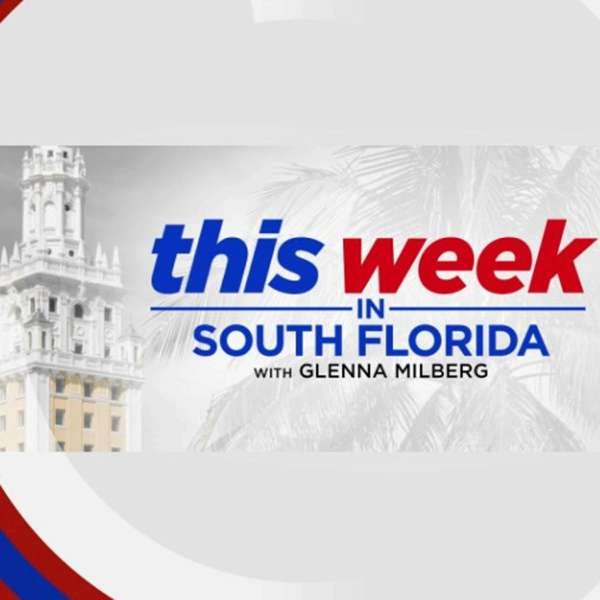 This Week in South Florida Podcast – WPLG Local 10