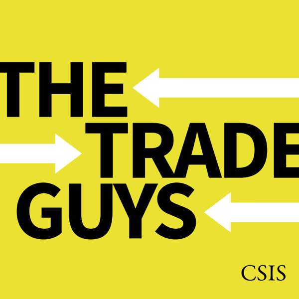The Trade Guys – CSIS  |  Center for Strategic and International Studies