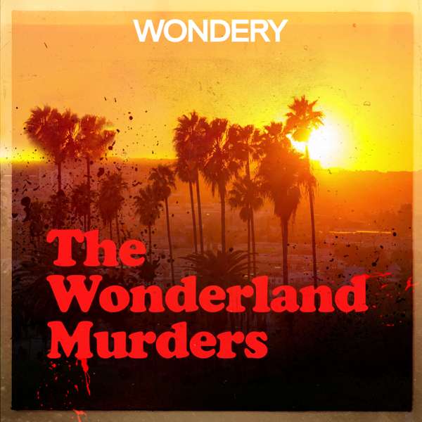 The Wonderland Murders by Hollywood & Crime – Wondery