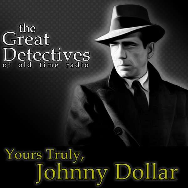 The Great Detectives Present Yours Truly Johnny Dollar (Old Time Radio) – Adam Graham Radio Detective Podcast