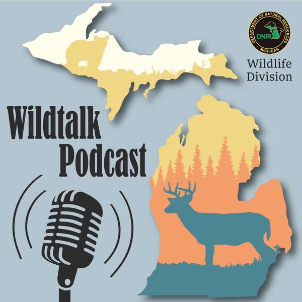 The Michigan DNR’s Wildtalk Podcast – Michigan Department of Natural Resources Wildlife Division
