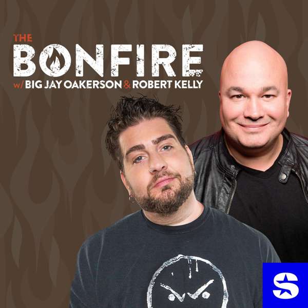 The Bonfire with Big Jay Oakerson and Robert Kelly – SiriusXM