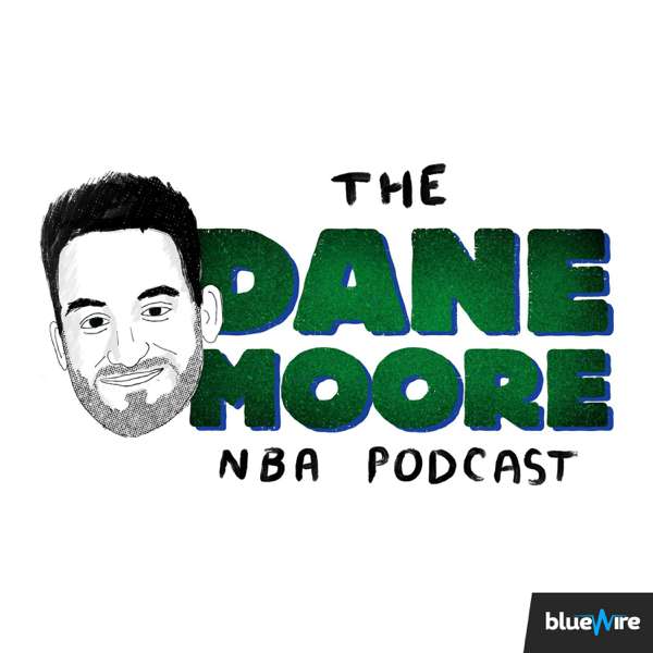 The Dane Moore NBA Podcast – Blue Wire