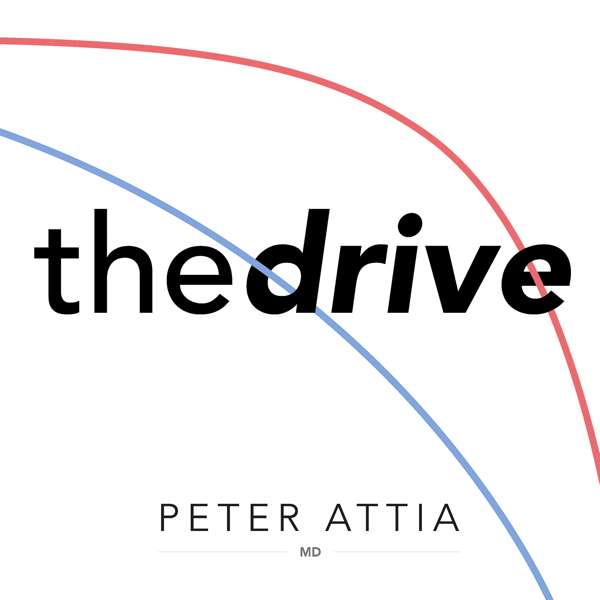 The Peter Attia Drive – Peter Attia, MD