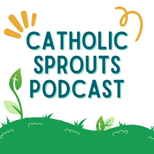 Catholic Sprouts: Daily Podcast for Catholic Kids – Nancy Bandzuch