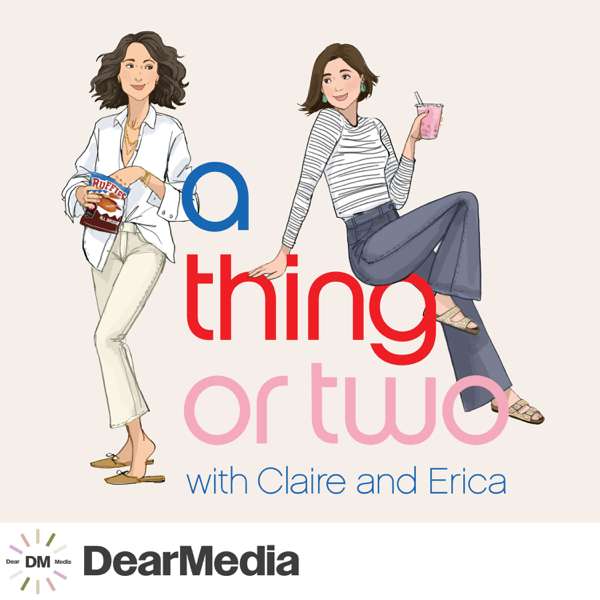 A Thing or Two with Claire and Erica – Dear Media