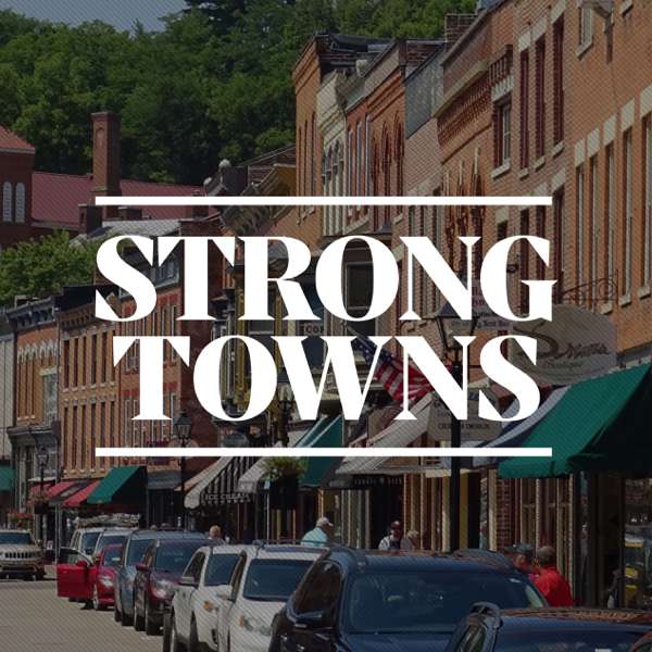 The Strong Towns Podcast – Strong Towns