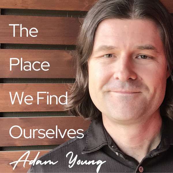 The Place We Find Ourselves – Adam Young | LCSW, MDiv