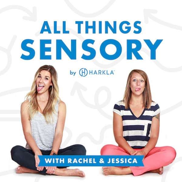 All Things Sensory by Harkla – Rachel Harrington, COTA/L, AC & Jessica Hill, COTA/L