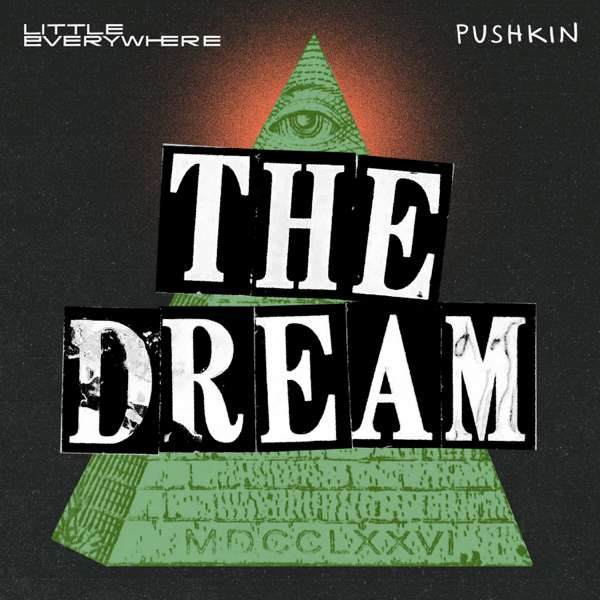 The Dream – Pushkin Industries & Little Everywhere