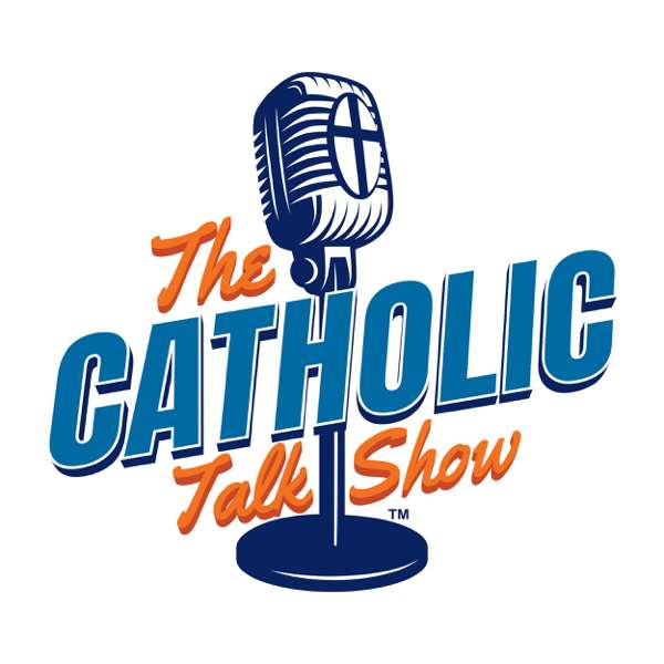 The Catholic Talk Show – Ryan Scheel, Ryan DellaCrosse, and Fr. Richard Pagano