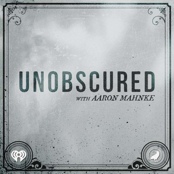Unobscured – iHeartPodcasts and Grim & Mild