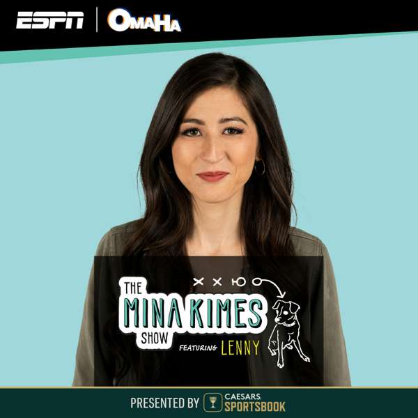 The Mina Kimes Show featuring Lenny – ESPN, Omaha Productions, Mina Kimes