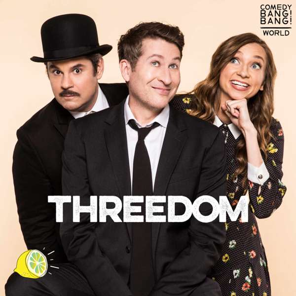 Threedom – Scott Aukerman, Lauren Lapkus, Paul F Tompkins