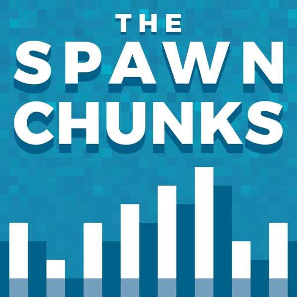 The Spawn Chunks – A Minecraft Podcast – Joel Duggan & Pixlriffs
