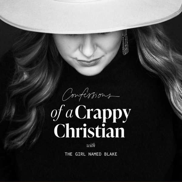 Confessions Of A Crappy Christian Podcast – the Girl Named Blake