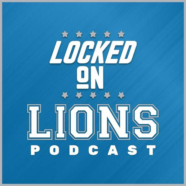 Locked On Lions – Daily Podcast On The Detroit Lions – Matt Dery, Locked On Podcast Network