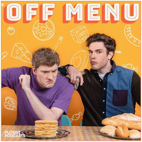 Off Menu with Ed Gamble and James Acaster – Plosive