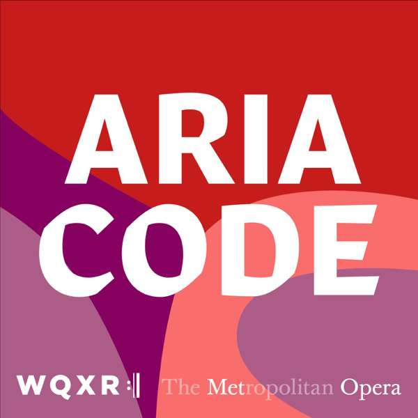 Aria Code – WQXR & The Metropolitan Opera