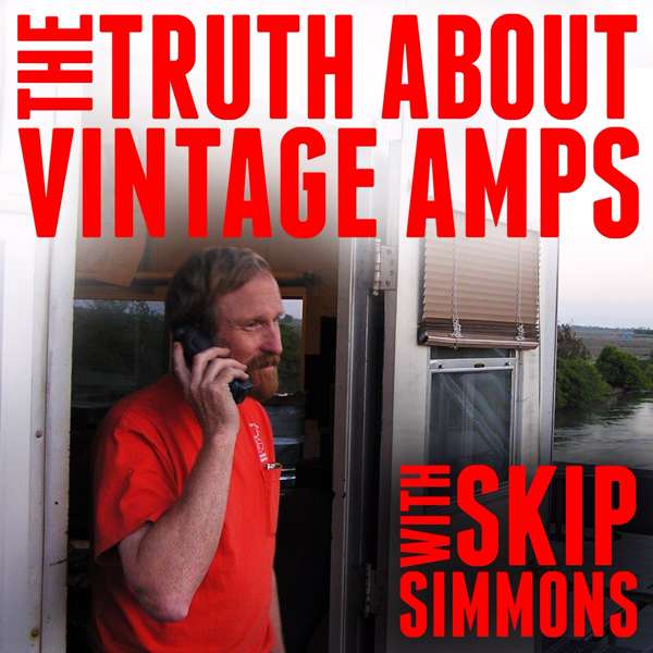 The Truth About Vintage Amps with Skip Simmons – The Fretboard Journal
