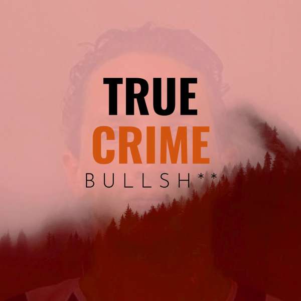 True Crime Bullsh** – Studio BOTH/AND