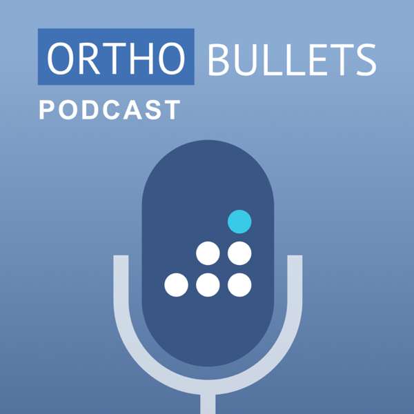 The Orthobullets Podcast – Orthobullets