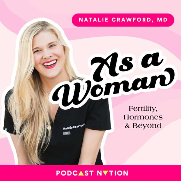 As a Woman – Natalie Crawford, MD