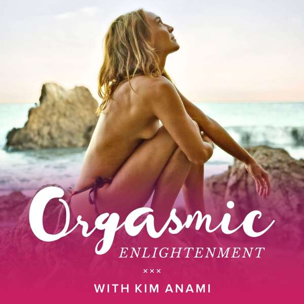 Orgasmic Enlightenment with Kim Anami – Kim Anami