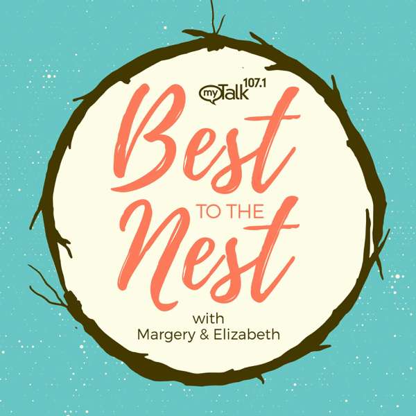 Best to the Nest with Margery & Elizabeth – myTalk 107.1 | Hubbard Radio